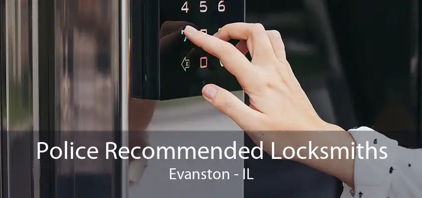 Police Recommended Locksmiths Evanston - IL